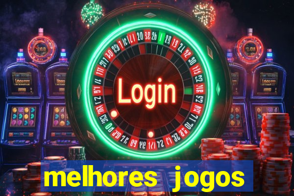 melhores jogos estrela bet